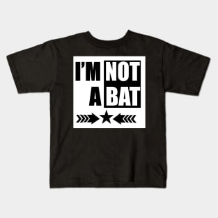 I'm Not A Bat tee design birthday gift graphic Kids T-Shirt